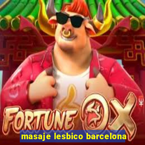 masaje lesbico barcelona